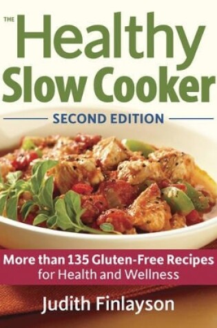 Cover of Healthy Slow Cooker: More than 135 Gluten-Free Recipes for Health and Wellness