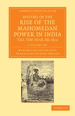 Book cover for History of the Rise of the Mahomedan Power in India, till the Year AD 1612 4 Volume Set