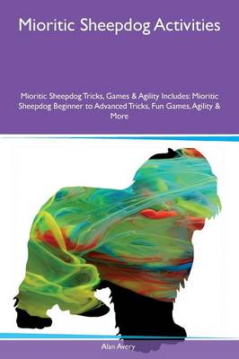 Book cover for Mioritic Sheepdog Activities Mioritic Sheepdog Tricks, Games & Agility Includes