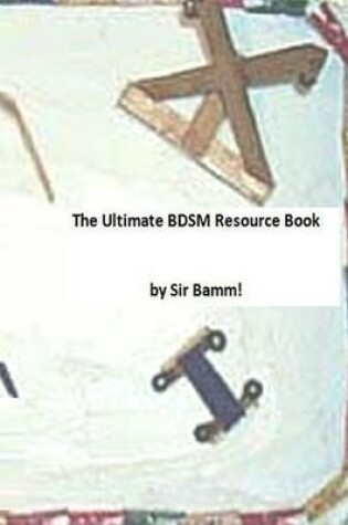 Cover of The Ultimate BDSM Resource Book