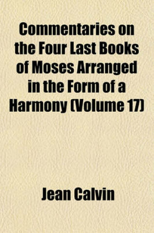 Cover of Commentaries on the Four Last Books of Moses Arranged in the Form of a Harmony (Volume 17)