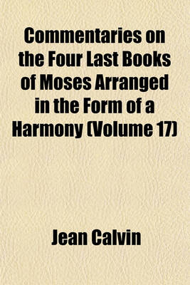 Book cover for Commentaries on the Four Last Books of Moses Arranged in the Form of a Harmony (Volume 17)