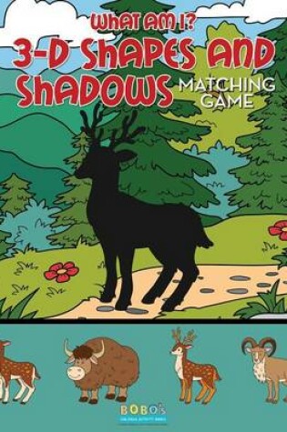 Cover of What Am I? 3-D Shapes and Shadows Matching Game