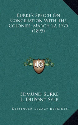 Book cover for Burke's Speech on Conciliation with the Colonies, March 22, 1775 (1895)