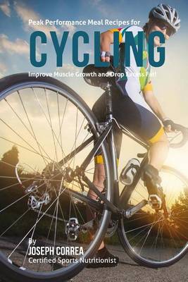 Cover of Peak Performance Meal Recipes for Cycling