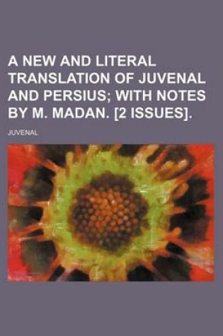 Cover of A New and Literal Translation of Juvenal and Persius; With Notes by M. Madan. [2 Issues].