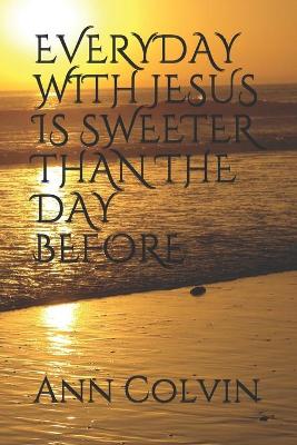 Book cover for Everyday with Jesus Is Sweeter Than the Day Before