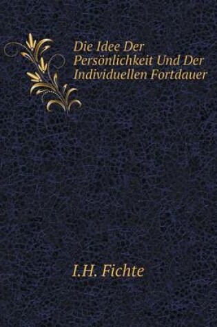 Cover of Die Idee Der Persönlichkeit Und Der Individuellen Fortdauer