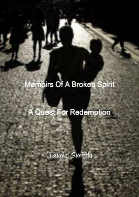 Book cover for Memoirs Of A Broken Spirit; A Quest For Redemption