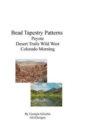 Cover of Bead Tapestry Patterns Peyote Desert Trails Wild West Colorado Morning