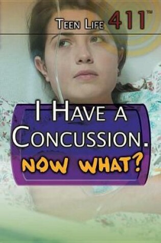 Cover of I Have a Concussion. Now What?