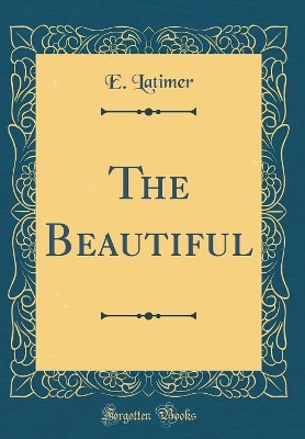 Book cover for The Beautiful (Classic Reprint)