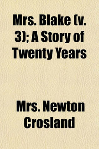 Cover of Mrs. Blake (Volume 3); A Story of Twenty Years