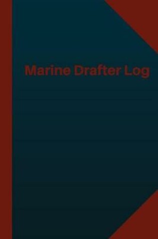 Cover of Marine Drafter Log (Logbook, Journal - 124 pages 6x9 inches)