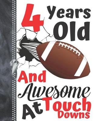 Book cover for 4 Years Old And Awesome At Touch Downs