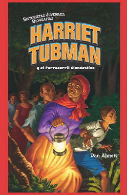 Book cover for Harriet Tubman Y El Ferrocarril Clandestino (Harriet Tubman and the Underground Railroad)