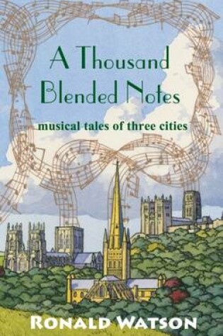 Cover of A Thousand Blended Notes: Musical Tales of Three Cities