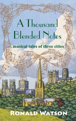 Book cover for A Thousand Blended Notes: Musical Tales of Three Cities