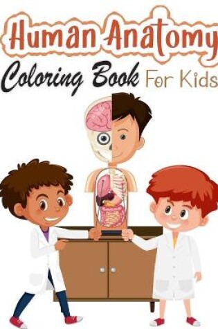 Cover of Human Anatomy Coloring Book for Kids