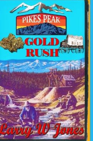 Cover of Pike's Peak Gold Rush - One Miner's Account