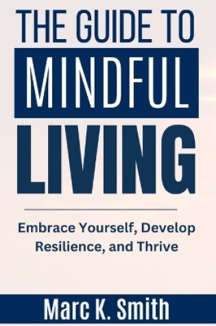 Cover of The Guide to Mindful Living