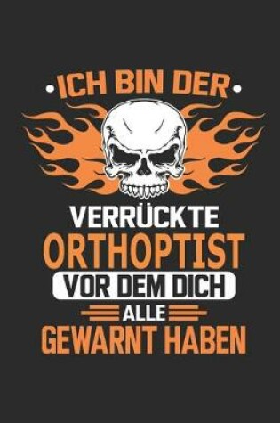 Cover of Ich bin der verruckte Orthoptist vor dem dich alle gewarnt haben