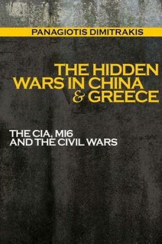 Cover of The Hidden Wars in China & Greece