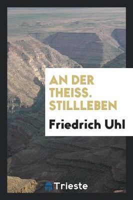 Book cover for An Der Theiss. Stillleben