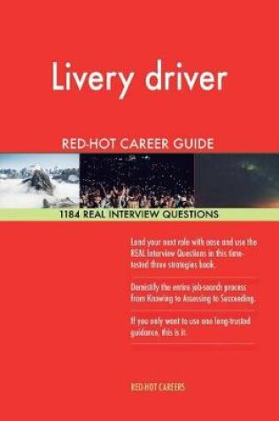 Cover of Livery Driver Red-Hot Career Guide; 1184 Real Interview Questions