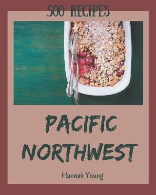 Book cover for 500 Pacific Northwest Recipes