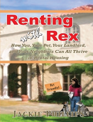 Book cover for Renting with Rex: How You, Your Dog, Your Landlord and Your Neighbors Can All Thrive in Rental Housing