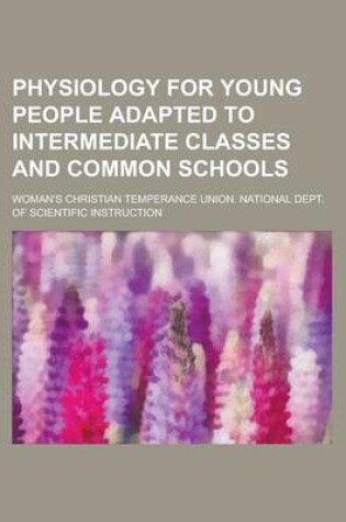 Cover of Physiology for Young People Adapted to Intermediate Classes and Common Schools