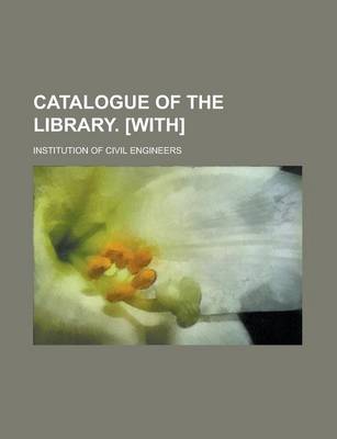 Book cover for Catalogue of the Library. [With]