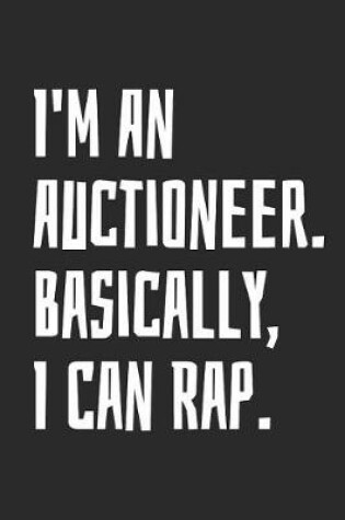 Cover of I'm an Auctioneer. Basically, I Can Rap.