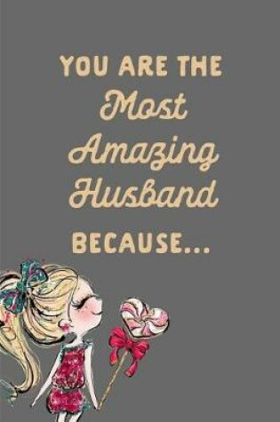 Cover of You Are the Most Amazing Husband Because