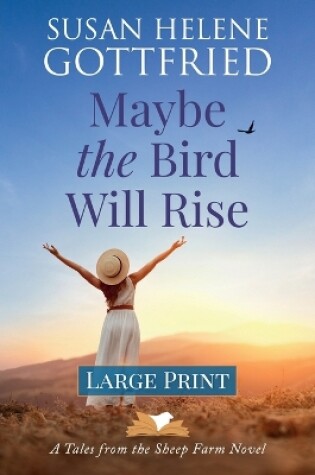Cover of Maybe the Bird Will Rise (Large Print)