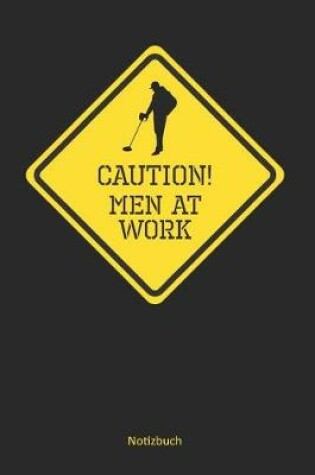 Cover of Caution! Men At Work!