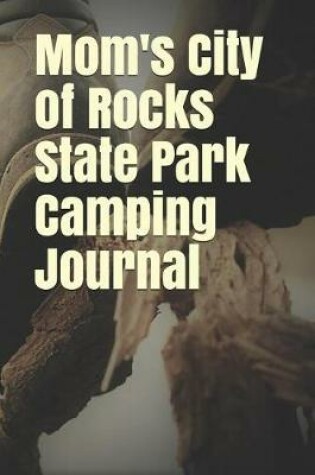 Cover of Mom's City of Rocks State Park Camping Journal