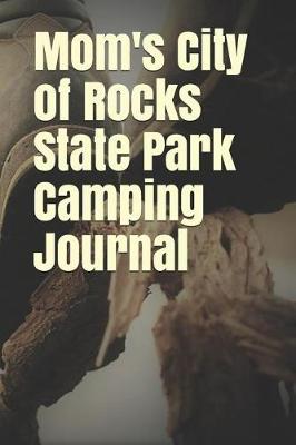 Book cover for Mom's City of Rocks State Park Camping Journal