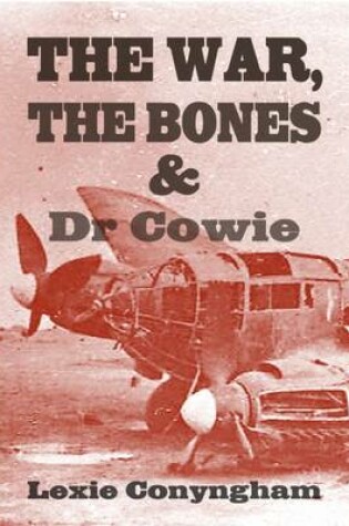 Cover of The War, The Bones and Dr. Cowie