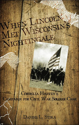 Cover of When Lincoln Met Wisconsin's Nightingale