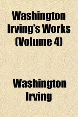 Book cover for Washington Irving's Works (Volume 4)