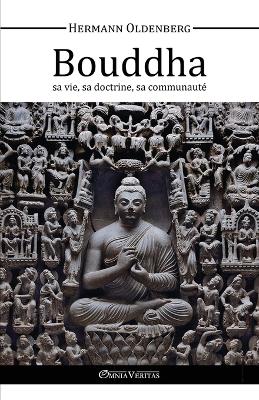 Book cover for Le Bouddha, Sa Vie, Sa Doctrine, Sa Communaute