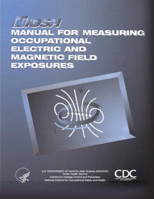 Book cover for Manual for Measuring Occupational Electric and Magnetic Field Exposures