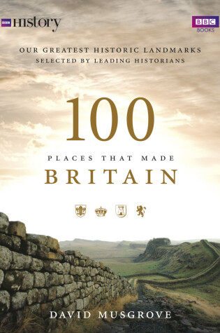 Cover of 100 Places That Made Britain