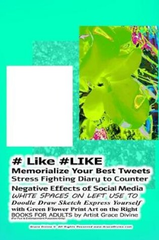 Cover of # Like #LIKE Memorialize Your Best Tweets Stress Fighting Diary to Counter Negative Effects of Social Media WHITE SPACES ON LEFT USE TO Doodle Draw Sketch Express Yourself
