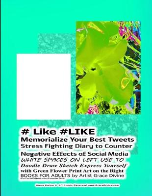 Book cover for # Like #LIKE Memorialize Your Best Tweets Stress Fighting Diary to Counter Negative Effects of Social Media WHITE SPACES ON LEFT USE TO Doodle Draw Sketch Express Yourself