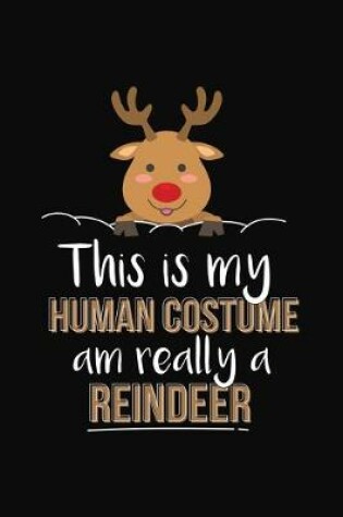 Cover of This Is My Human Costume Am Really A Reindeer