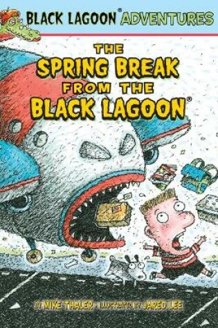 Cover of The Spring Break from the Black Lagoon