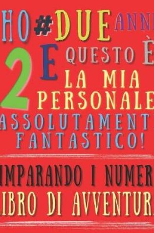 Cover of Ho due anni e questo è la mia personale assolutamente fantastico! Imparando i numeri libro di avventura